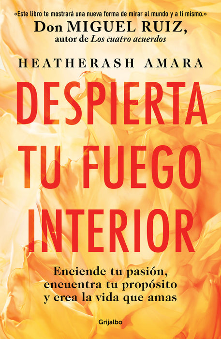 Despierta tu fuego Interior: Enciende tu pasiÃ³n, encuentra tu propÃ³sito y crea l a vida que amas / Awakening Your Inner Fire: A Step-by-Step Course