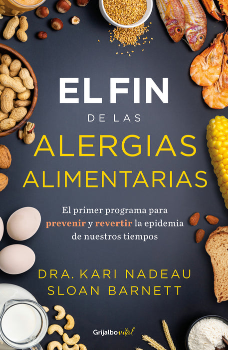 El fin de las alergias alimentarias / The End of Food Allergy: The First Program  to Prevent and Reverse a 21st Century Epidemic