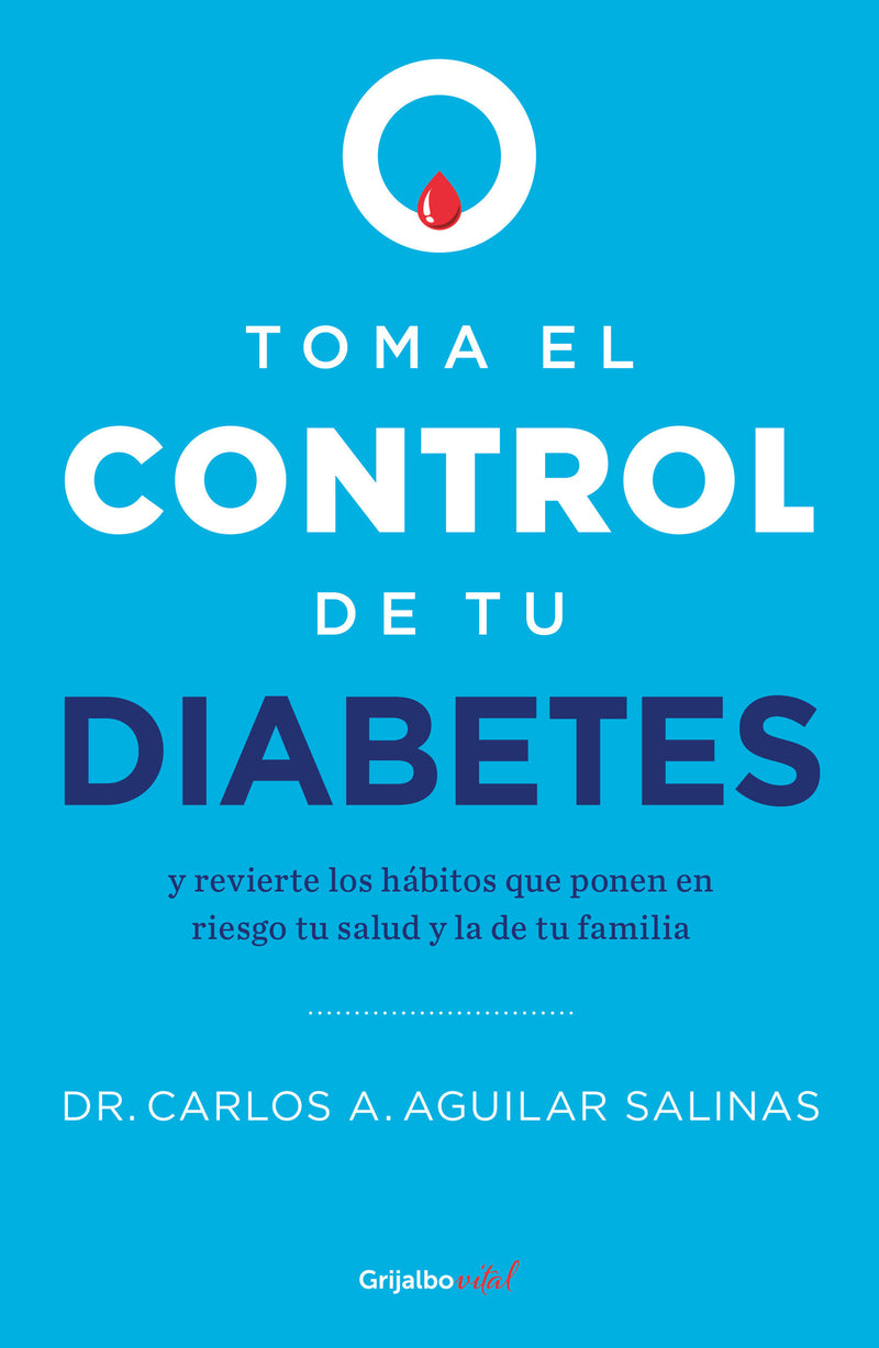 Toma el control de tu diabetes y revierte los hábitos que ponen en riesgo tu salud / Take Control of Your Diabetes and Undo the Habits