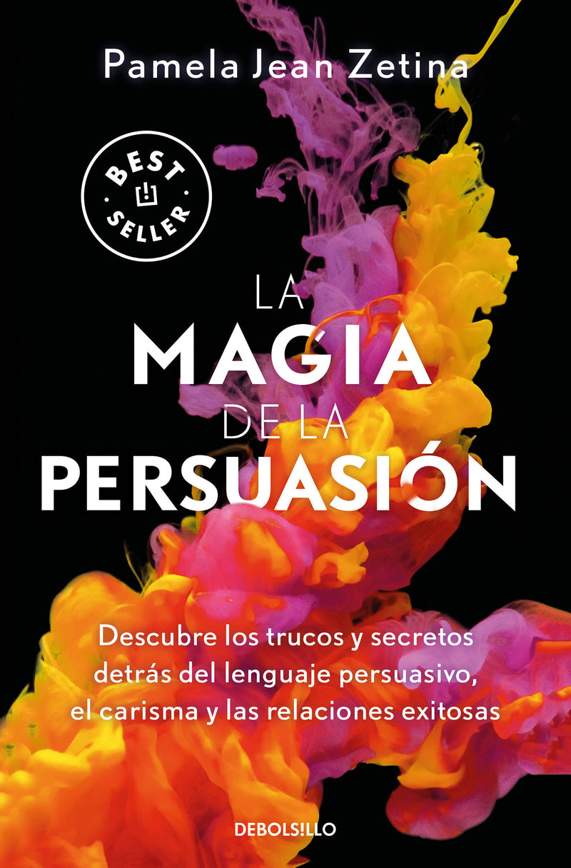 La magia de la persuasión: Descubre los trucos y secretos detrás del lenguaje persuasivo, el carisma y las relaciones exitosas / The Magic of Persuasion