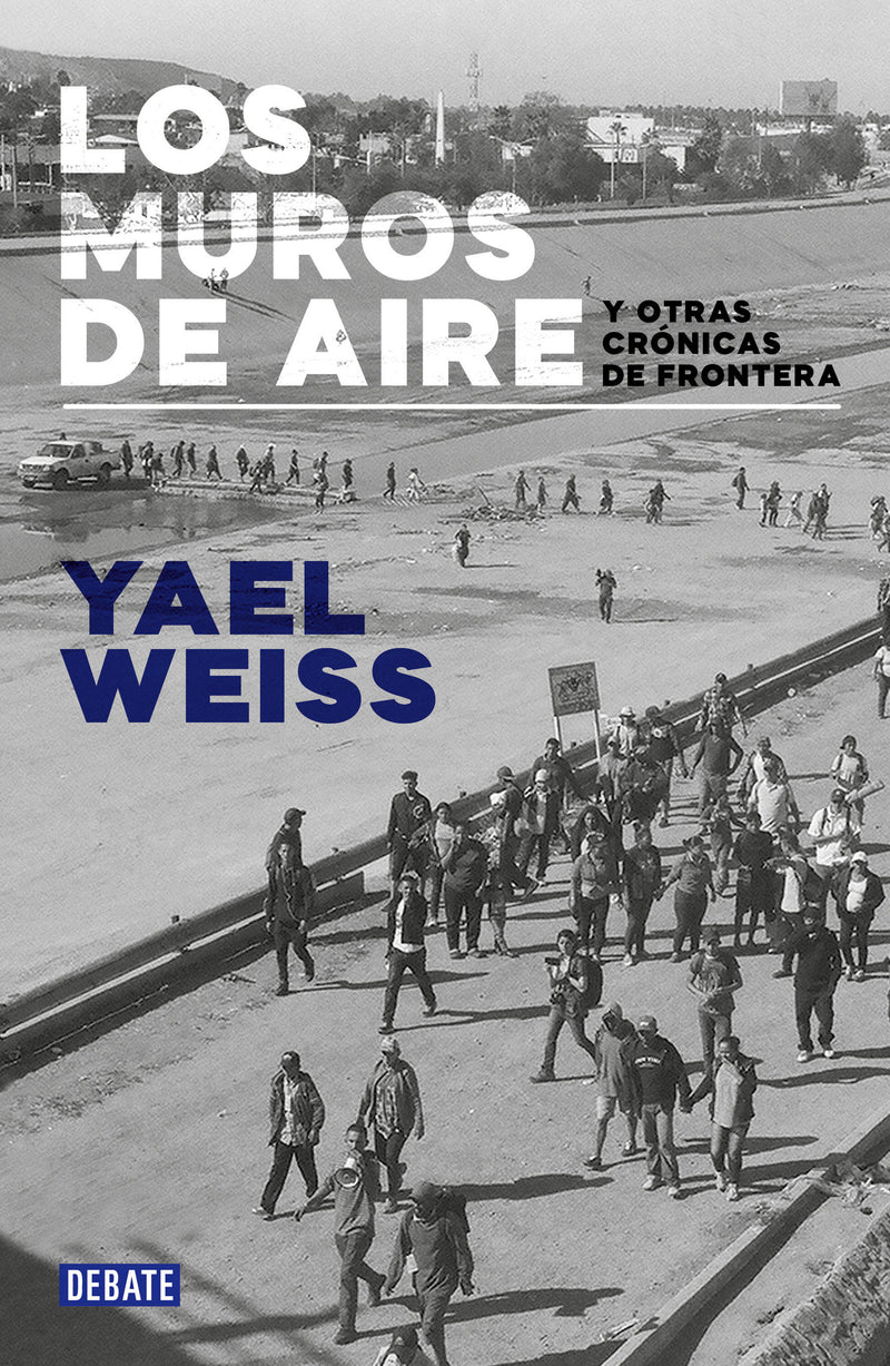 Los muros de aire. Y otras crónicas de frontera / Walls of Air. And Other Frontier Chronicles