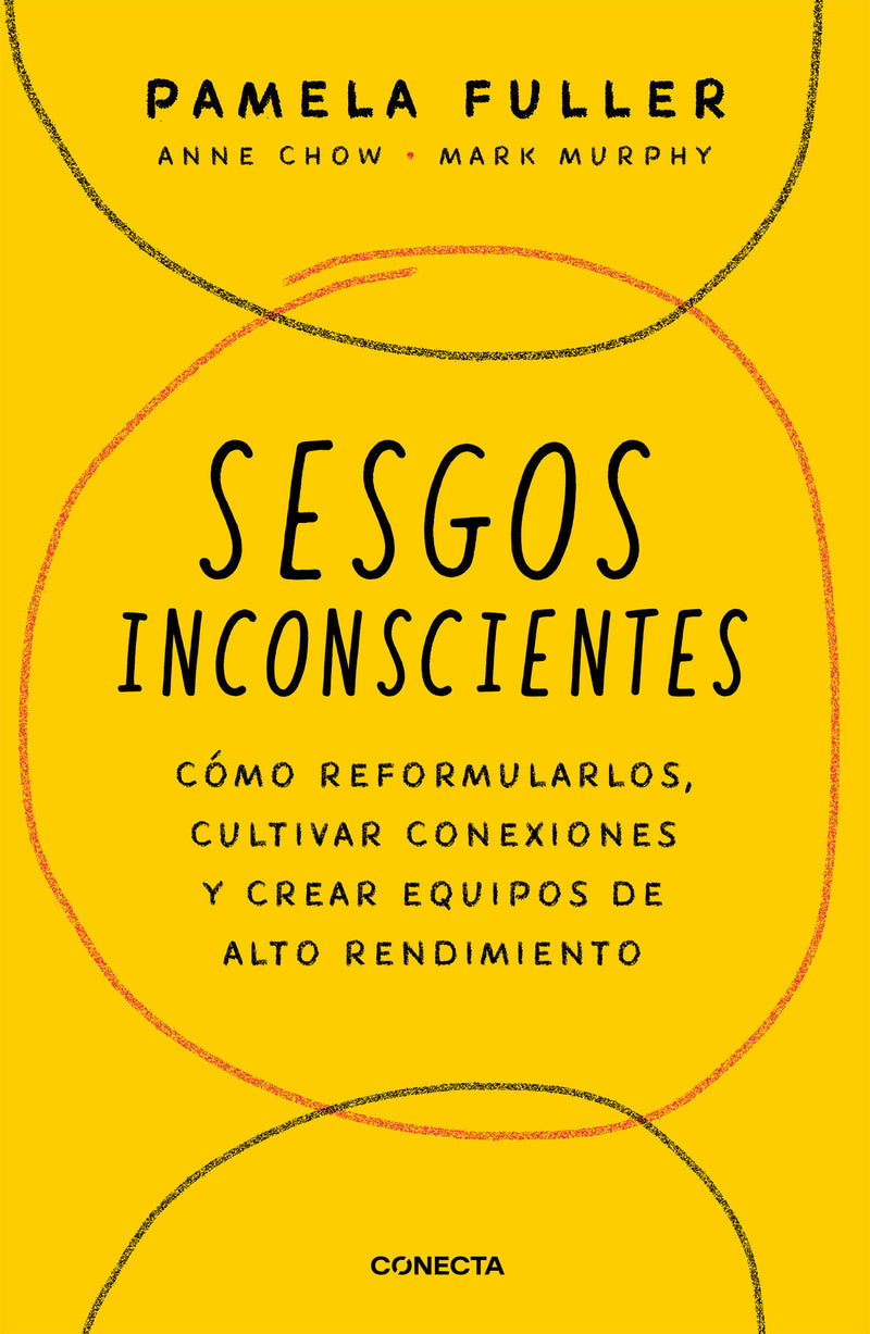 Sesgos inconcientes: CÃ³mo reformularlos, cultivar conexiones y crear equipos de alto rendimiento / The Leader's Guide to Unconscious Bias