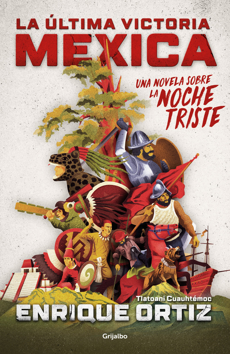 La última victoria mexica: Una novela sobre la noche triste / The Last Mexica Victory: A Novel About the Noche Triste