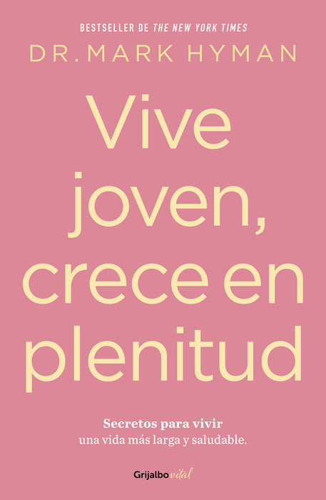 Vive joven, crece en plenitud: Secretos para vivir una vida mÃ¡s larga y saludabl e / Young Forever: The Secrets to Living Your Longest, Healthiest Life )