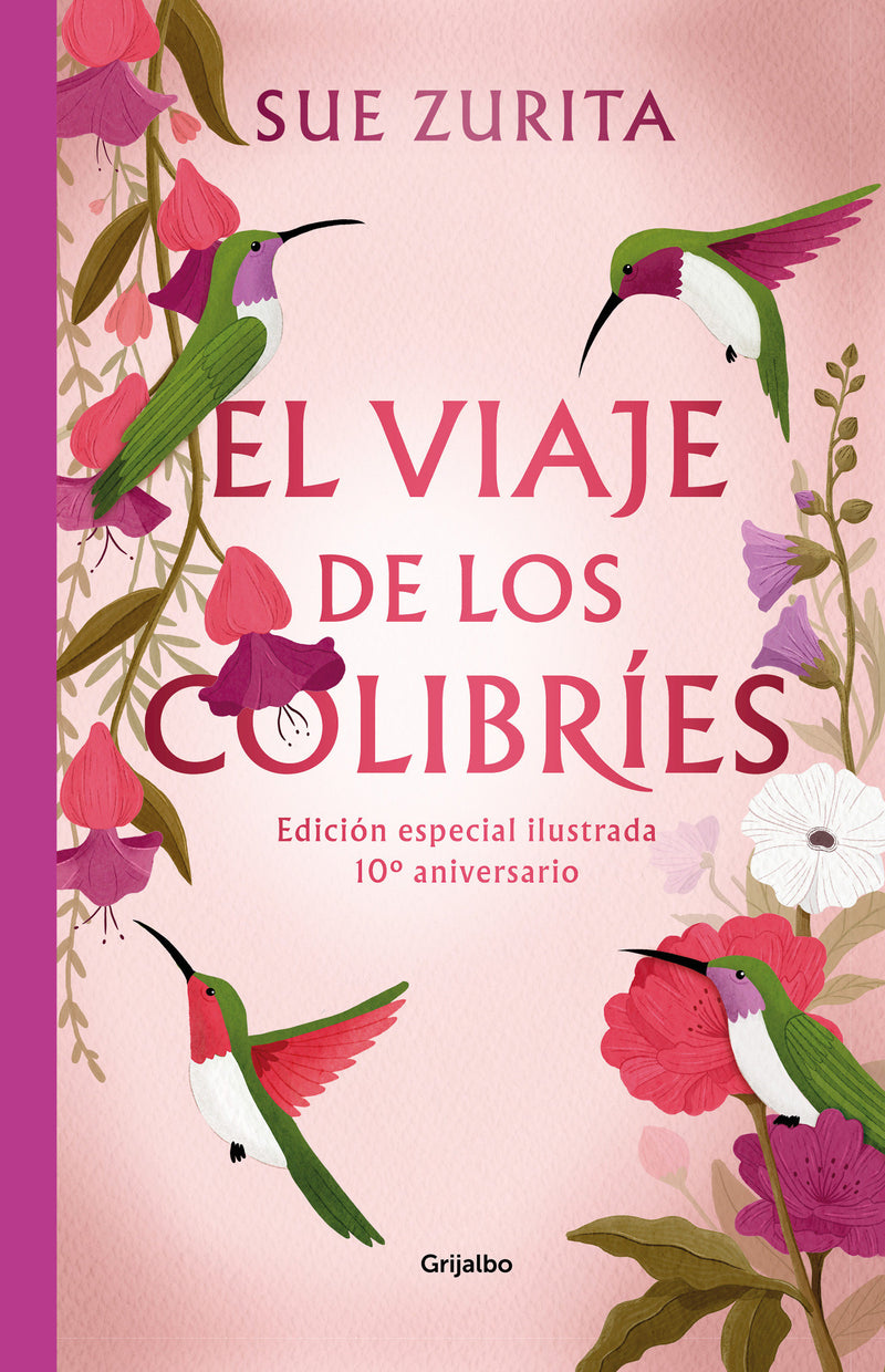 El viaje de los colibríes (Edición especial ilustrada 10° aniversario) / The Jou r ney of the Hummingbirds. Special Illustrated 10th Anniversary Edition