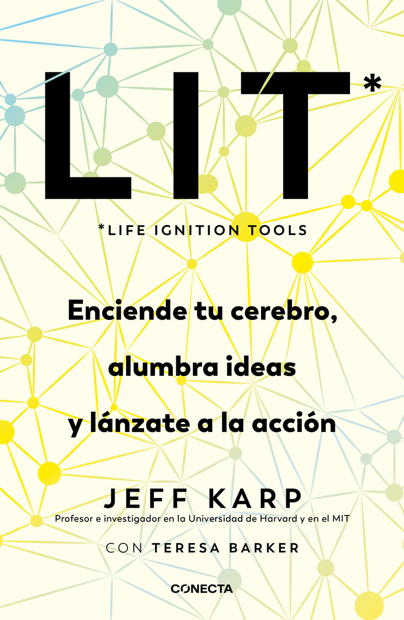 LIT (Life Ignition Tools): Enciende tu cerebro, alumbra ideas y lÃ¡nzate a la acc iÃ³n / Life Ignition Tools