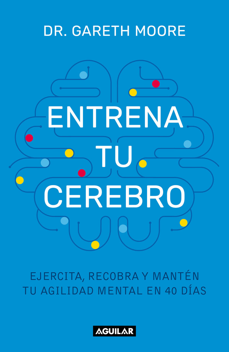 Entrena tu cerebro / Brain Coach: Train, Regain and Maintain Your Mental Agility in 40 Days