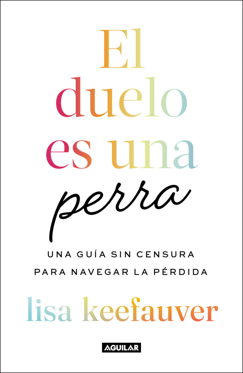 El duelo es una perra: Una guía sin censura para navegar la pérdida / Grief Is a Sneaky Bitch