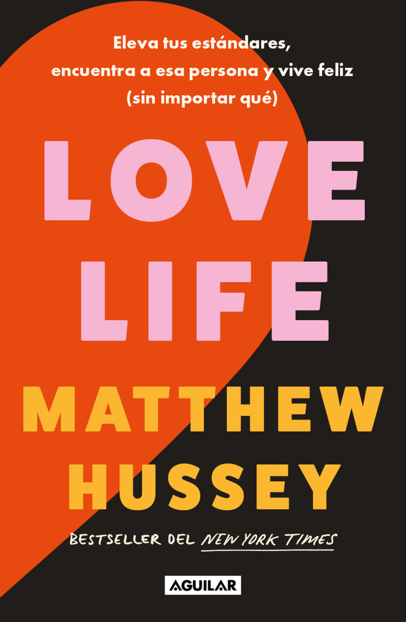 Love Life: Eleva tus estándares, encuentra a esa persona y vive feliz (sin importar qué) / Love Life