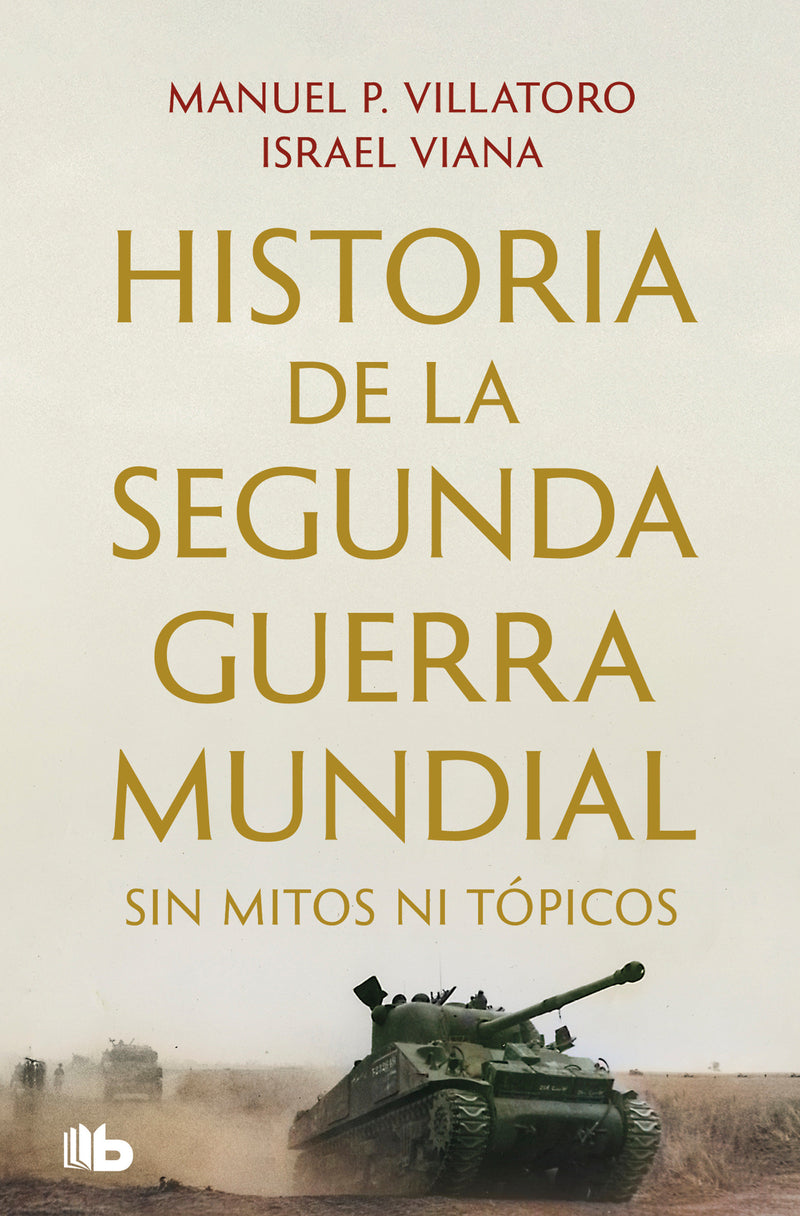 Historia de la Segunda Guerra Mundial sin mitos ni tópicos / History of World War II Without Myths