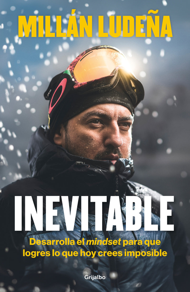 Inevitable. Desarrolla el mindset para que logres lo que hoy crees imposible / Inevitable