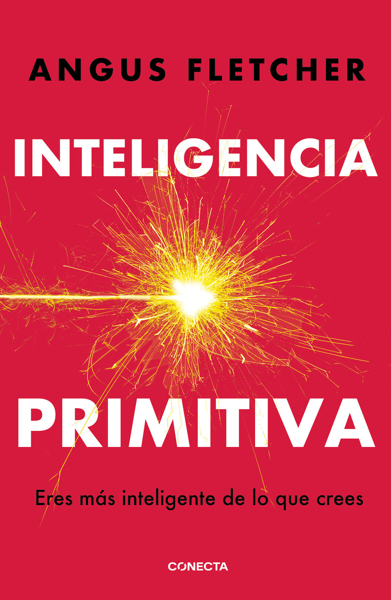 Inteligencia primitiva: Eres más inteligente de lo que crees / Primal Intelligence: You Are Smarter Than You Know