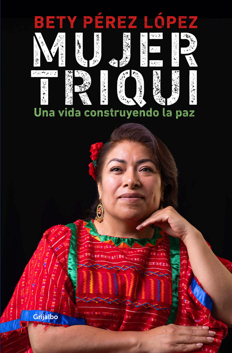 Mujer triqui: Una vida construyendo la paz / Triqui Woman