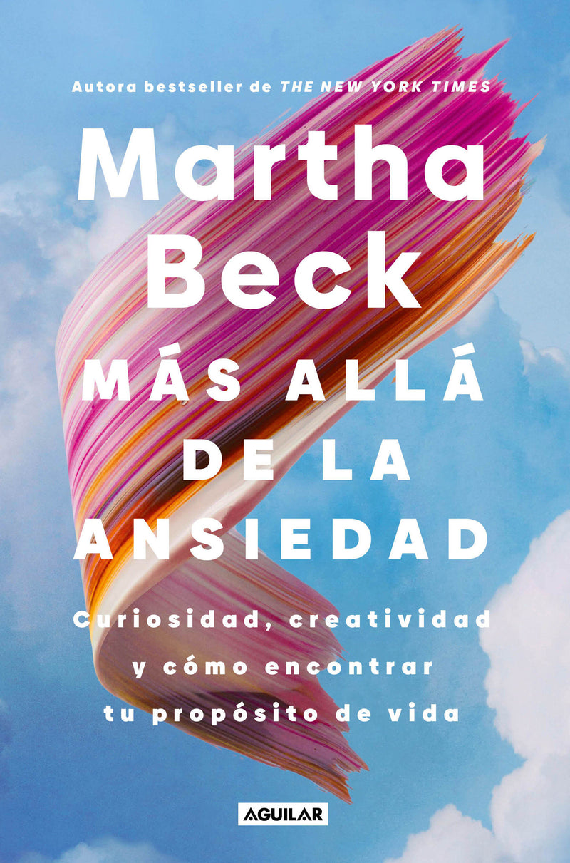 Más allá de la ansiedad / Beyond Anxiety: Curiosity, Creativity, and Finding Your Life's Purpose