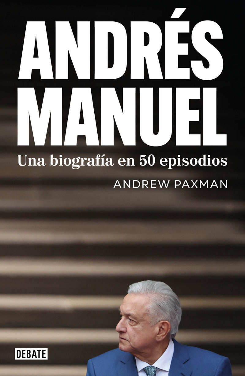 Andrés Manuel. Una biografía en 50 episodios / Andrés Manuel: A Biography in 50 Episodes