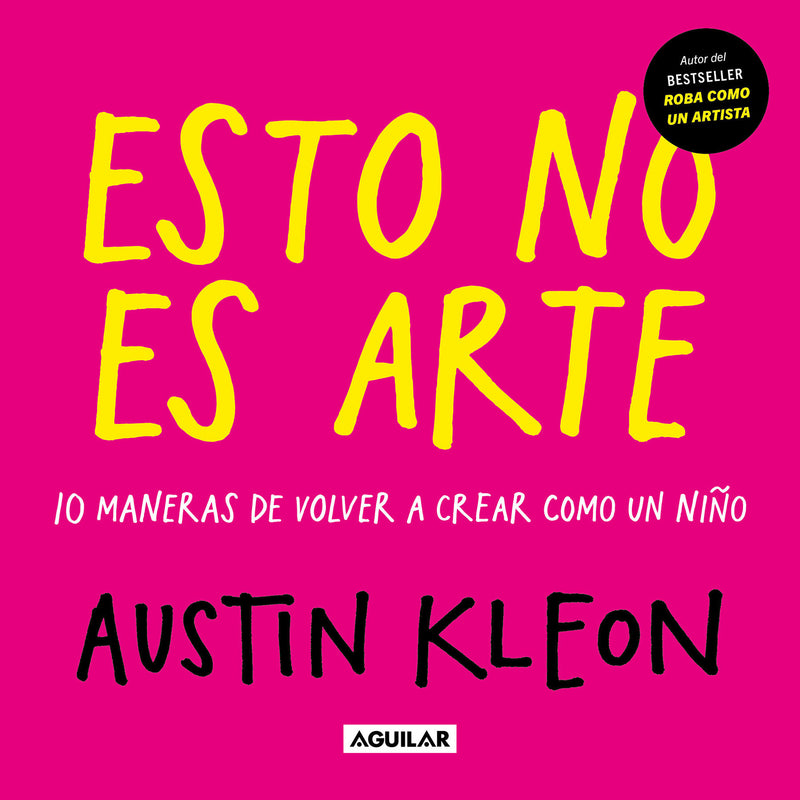 Esto no es arte / Don't Call It Art. 10 Ways to Create Like a Kid Again