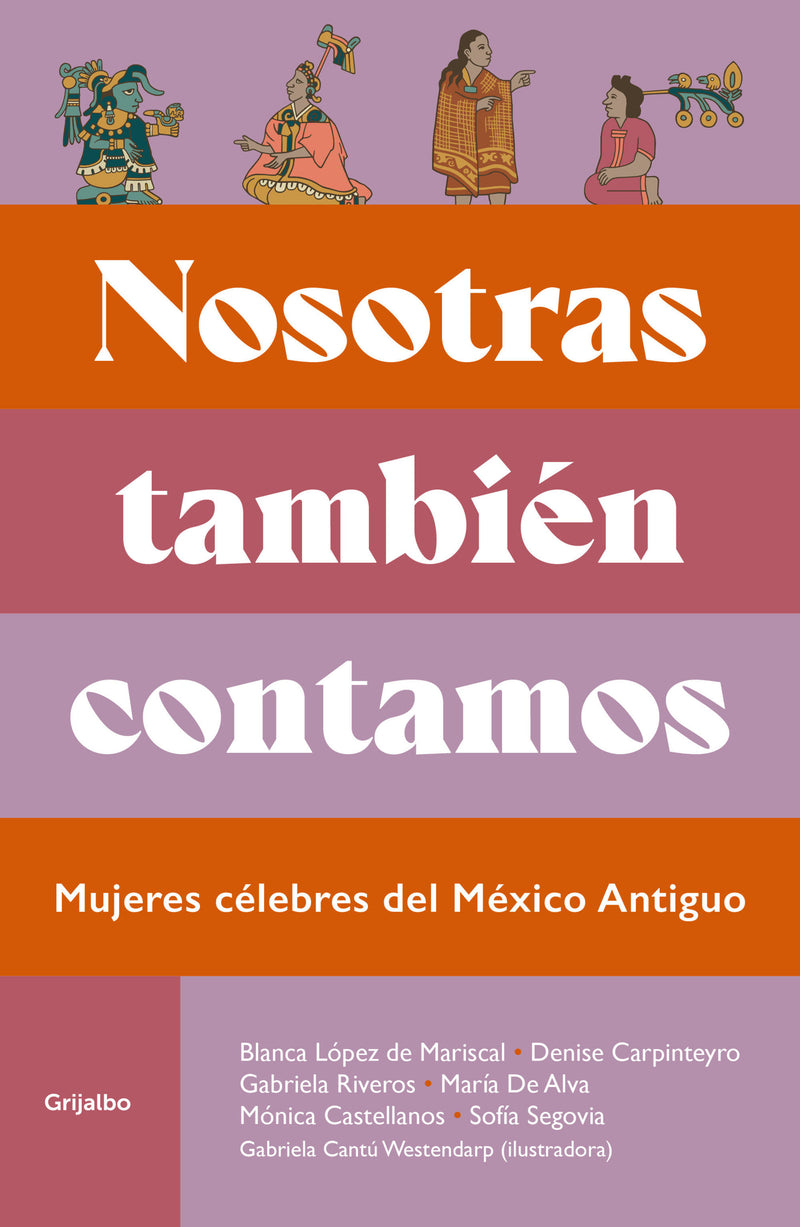 Nosotras tambien contamos. Mujeres célebres del México antiguo / We Matter Too: Famous Women of Ancient Mexico