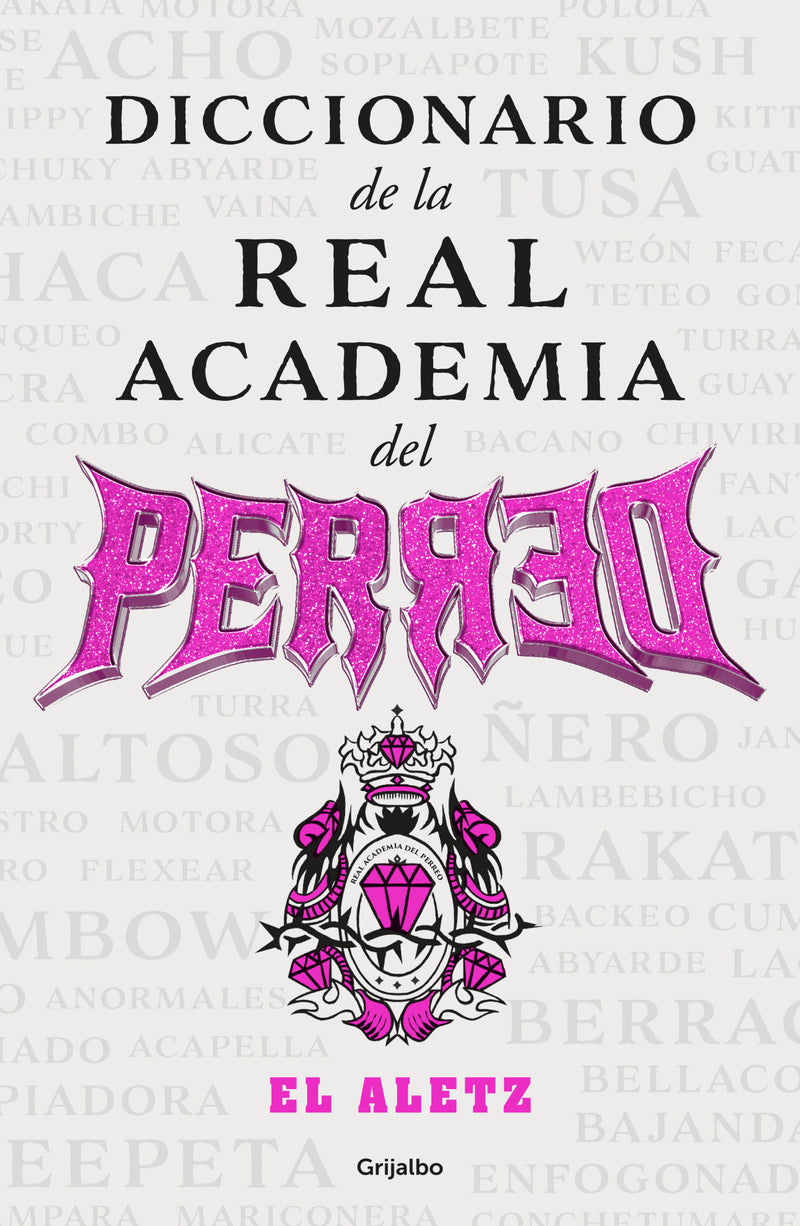 Diccionario de la Real Academia del perreo / The Royal Academy of Perreo Dictionary