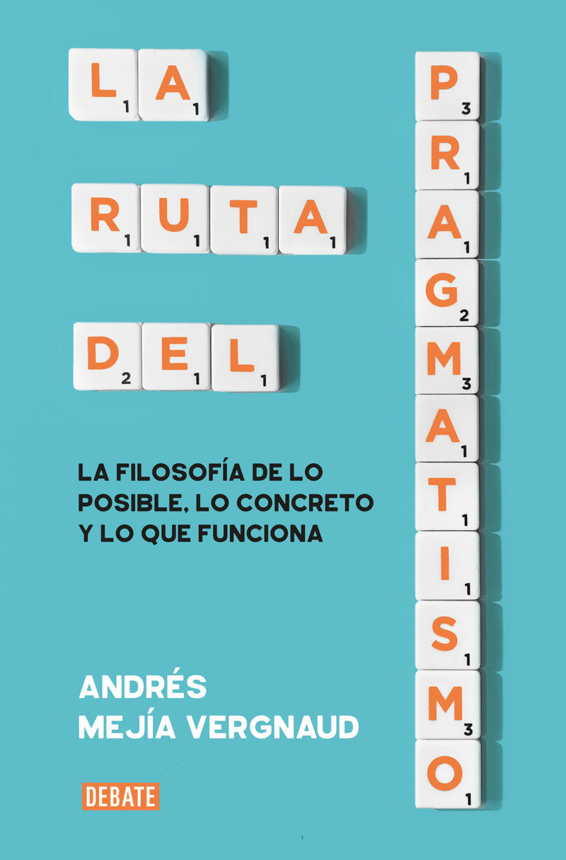 La ruta del pragmatismo. La filosofía de lo posible, lo concreto y lo que funciona / The Path of Pragmatism