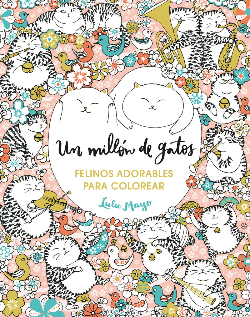Un millón de gatos. Felinos adorables para colorear / A Million Cats