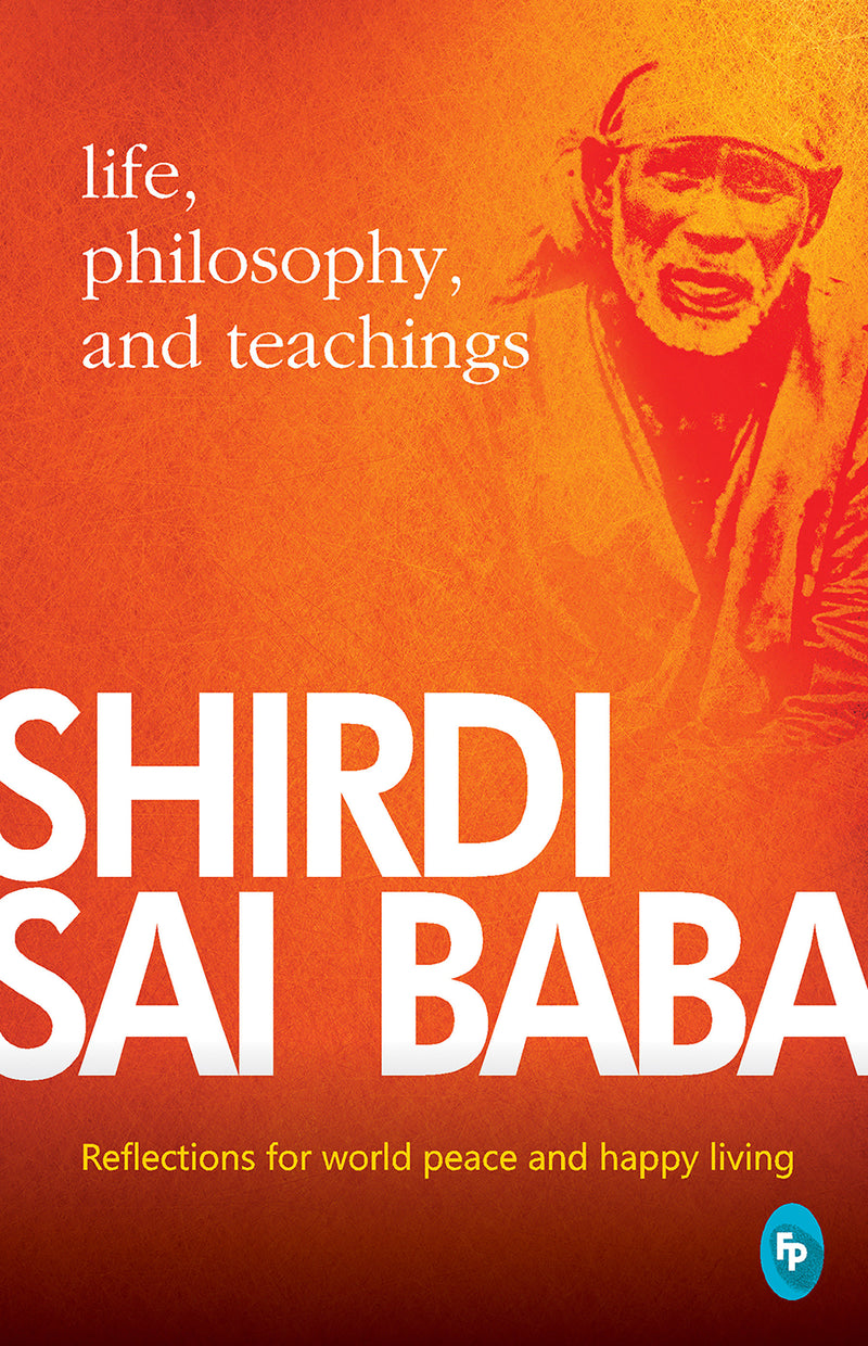 Shirdi Sai Baba: Life, Philosophy & Teachings