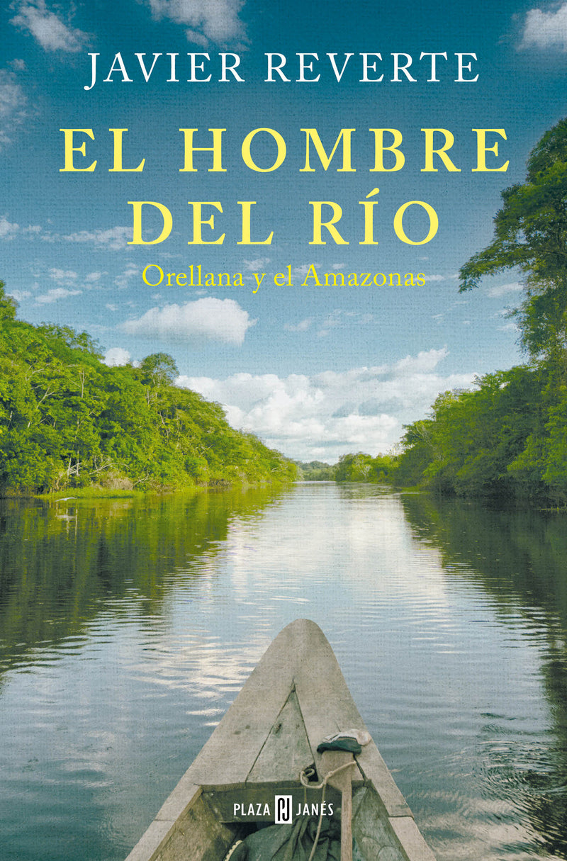 El hombre del río: Orellana y el Amazonas / The Man from the River