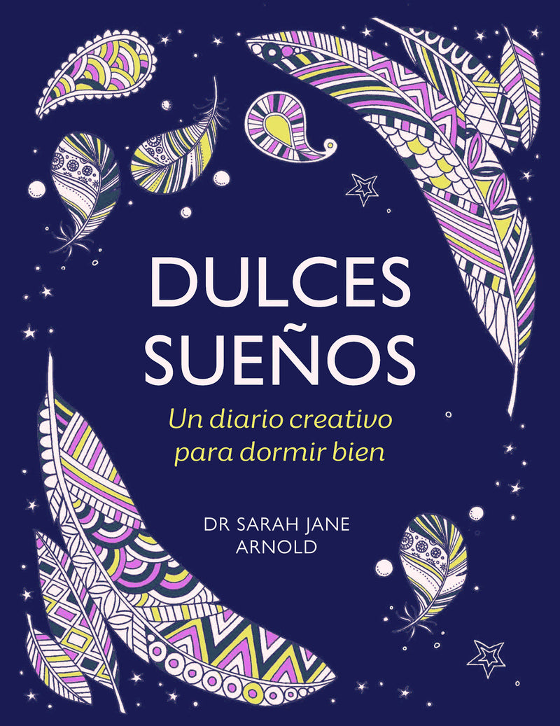 Dulces sueños: Un diario creativo para dormir bien / The Can't Sleep Colouring Journal