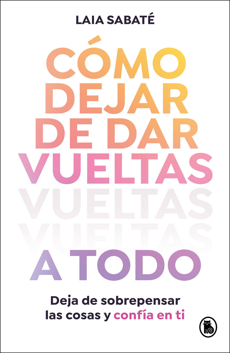 Cómo dejar de dar vueltas a todo / How to Stop Overthinking Everything
