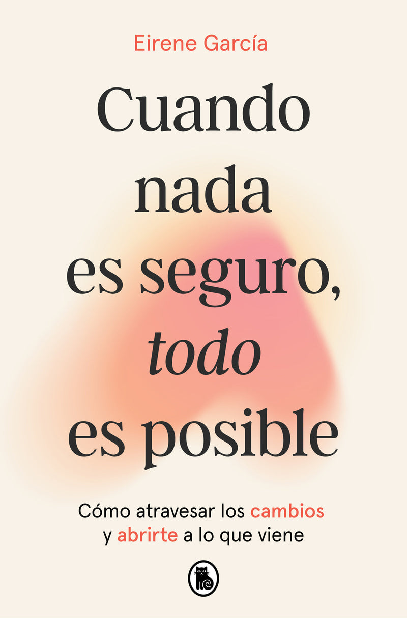 Cuando nada es seguro, todo es posible / When Nothing Is Certain, Everything Is Possible