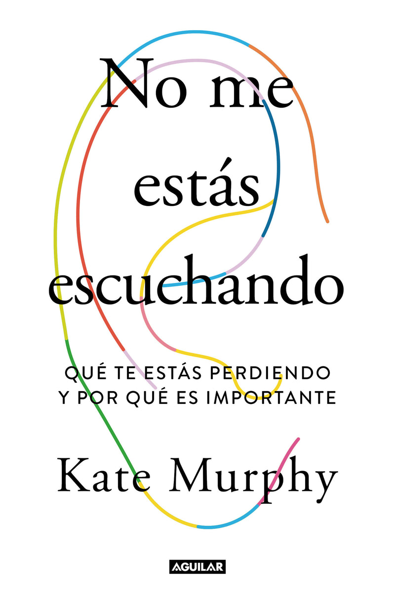 No me estÃ¡s escuchando / You're Not Listening: What You're Missing and Why It Matters