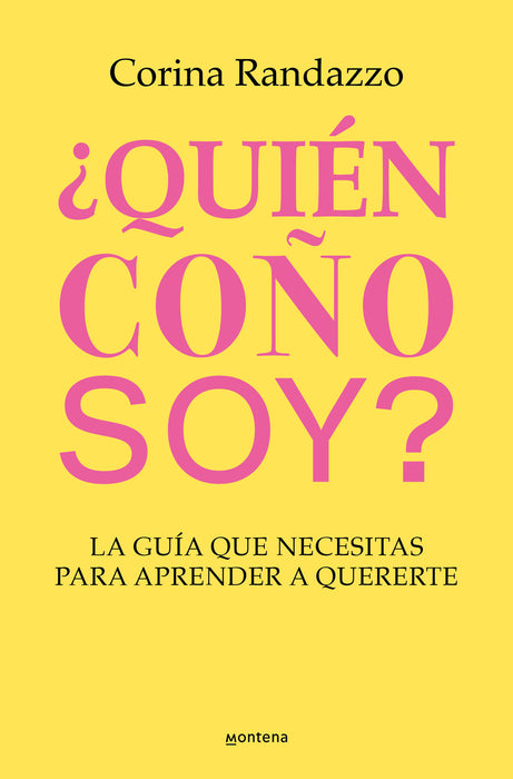 Â¿QuiÃ©n coÃ±o soy?: La guÃ­a que necesitas para aprender a quererte / Who the Hell Am I?: The Guide You Need to Learn to Love Yourself