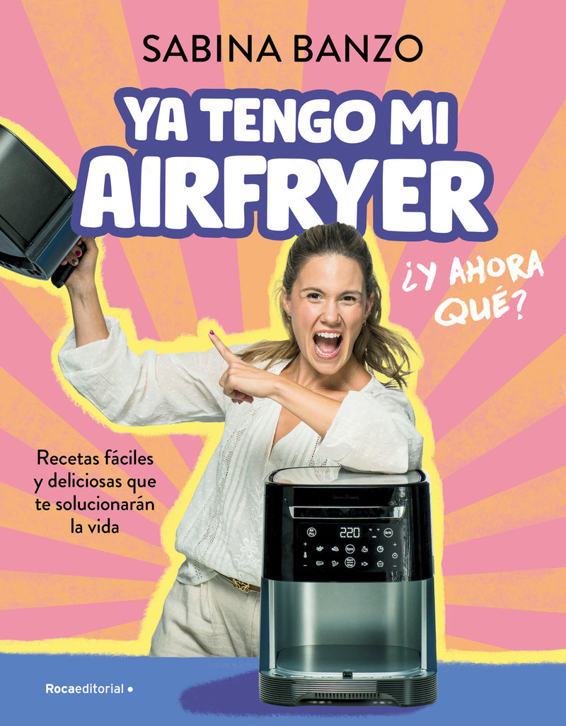 Ya tengo mi airfryer, ¿y ahora qué?/ I Have My Own Air Fryer, Now What?
