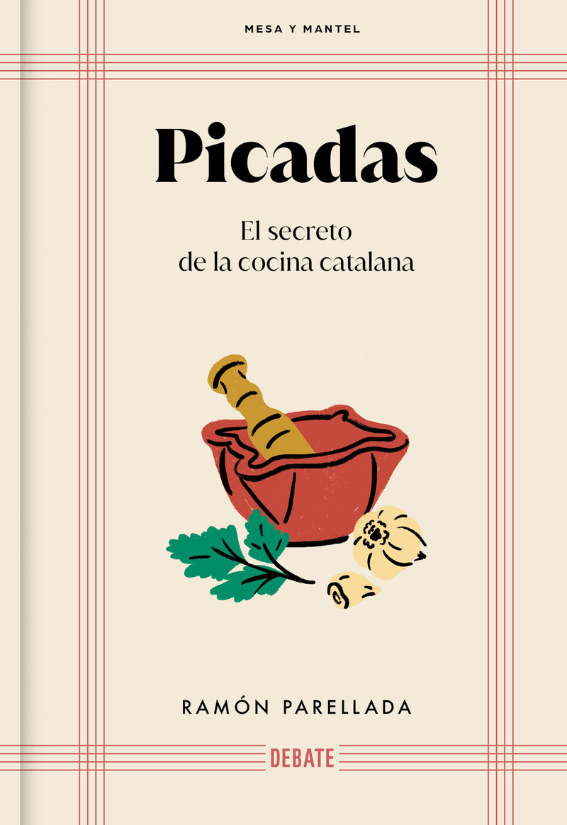 Picadas: El secreto de la cocina catalana / Appetizers: The Secret of Catalan Cuisine
