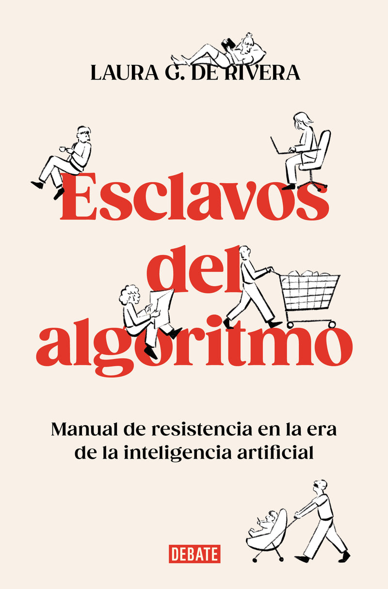 Esclavos del algoritmo. Manual de resistencia en la era de la inteligencia artificial / Slaves of the Algorithm