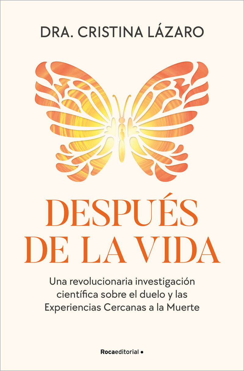 Después de la vida. Una revolucionaria investigación científica sobre el duelo y las experiencias cercanas a la muerte / After Life