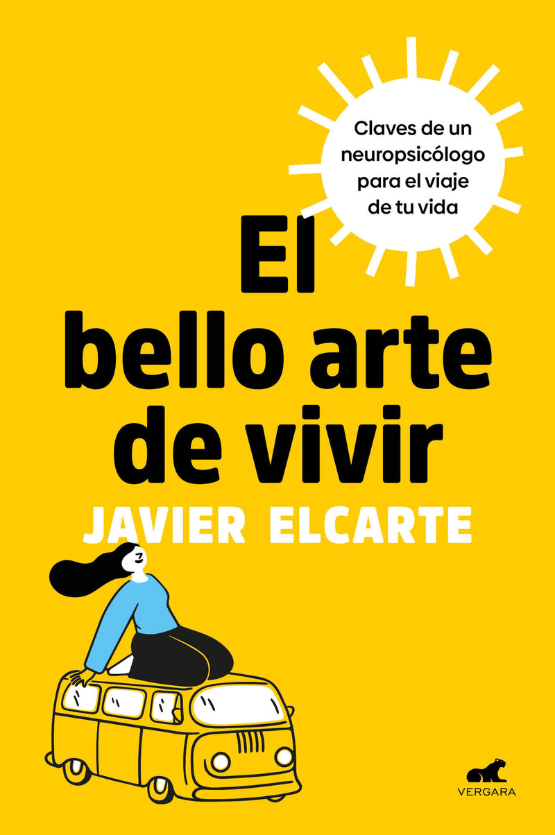 El bello arte de vivir. Claves de un neuropsicólogo para el viaje de tu vida / The Beautiful Art of Living