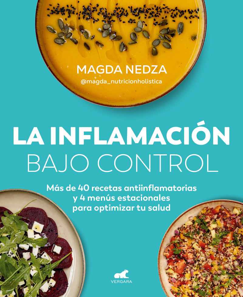 La inflamación bajo control. Más de 40 recetas antiinflamatorias y 4 menús estacionales para optimizar tu salud / Swelling Under Control