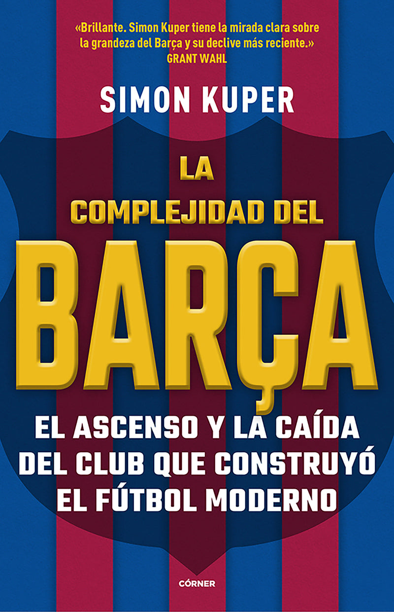La complejidad del Barça / The Barcelona Complex: Lionel Messi and the Making And Unmaking of the World's Greatest Soccer Club
