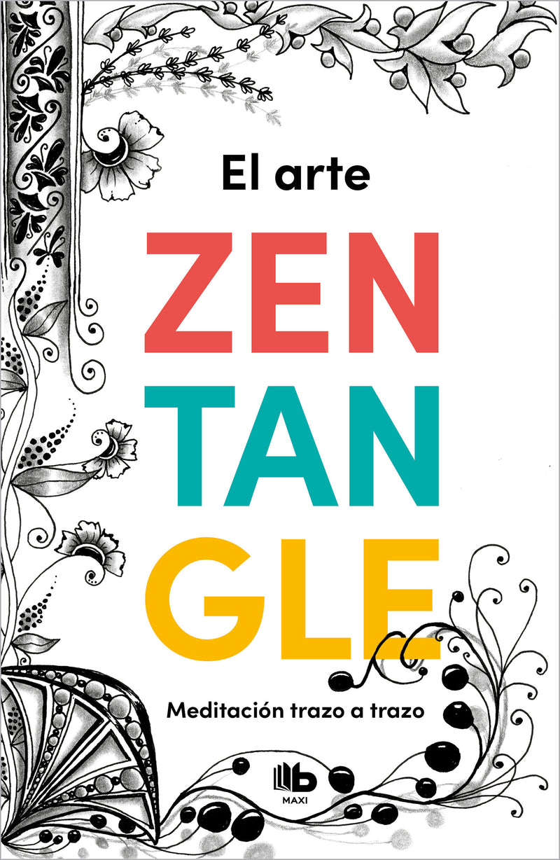 El arte Zentangle: MeditaciÃ³n trazo a trazo / Zentangle Art: Stroke by Stroke Me ditation