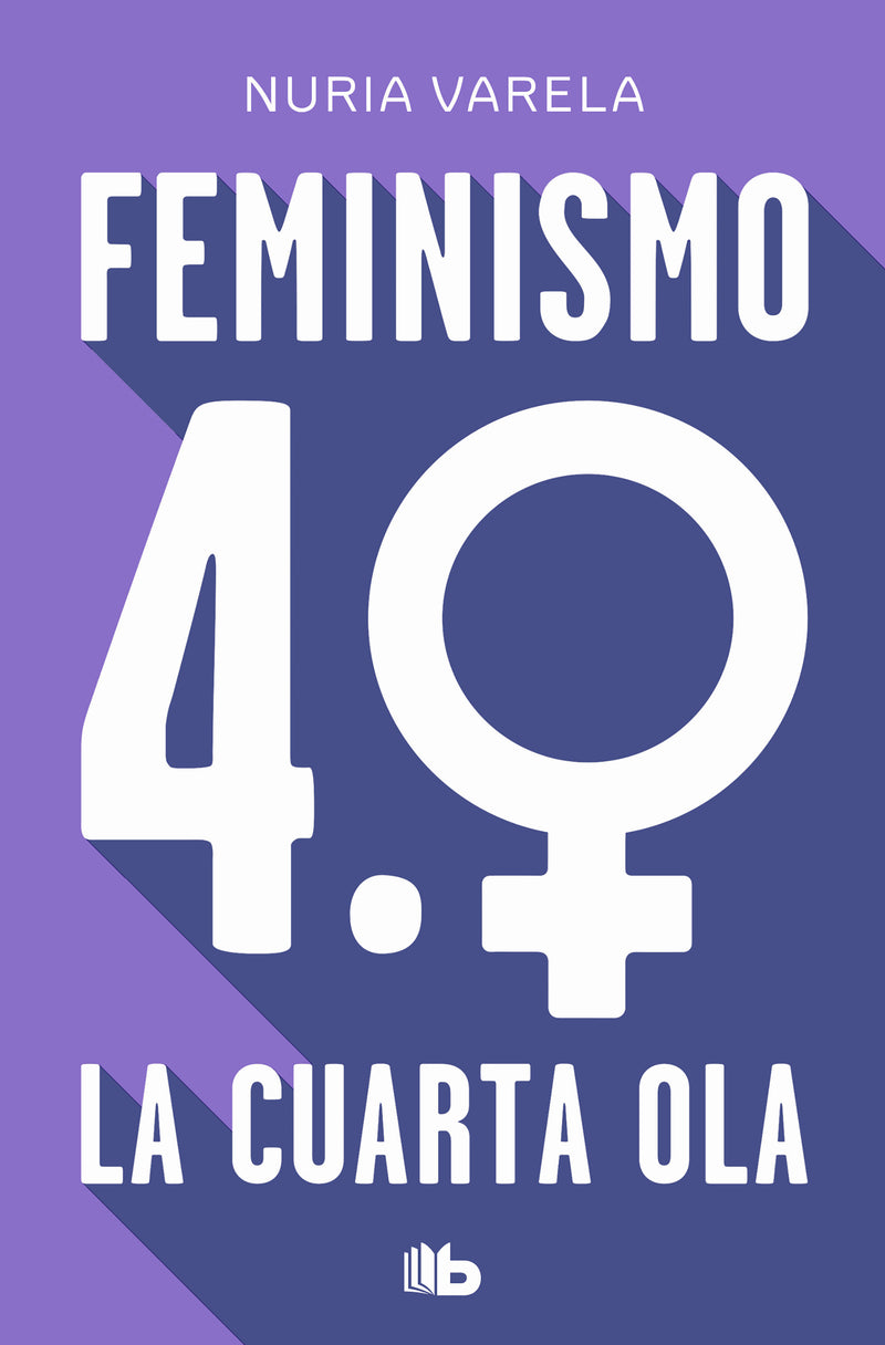 Feminismo 4.0. La cuarta ola / Feminism 4.0: The Fourth Wave