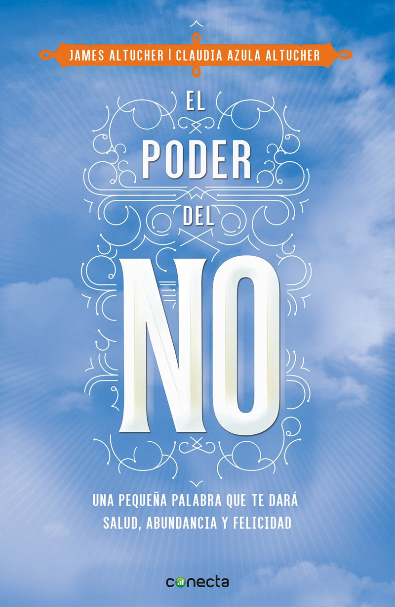 El poder del no / The Power of No: Because One Little Word Can Bring Health, Abu ndance, and Happiness
