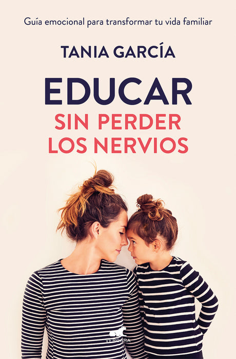 Educar sin perder los nervios: La guÃ­a emocional para transformar tu vida familiar con respeto y empatÃ­a / Raising Kids with Ease