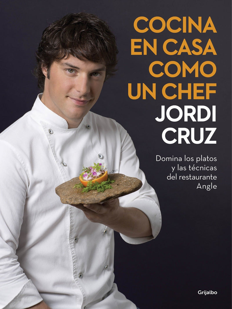 Cocina en casa como un chef / Cook at Home like a Real Chef. Master the Techniques of the Angle Restaurant