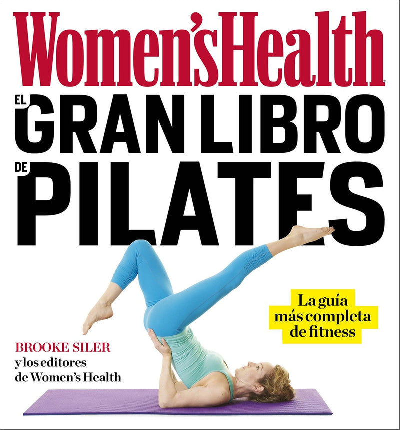 El gran libro de pilates / The Women's Health Big Book of Pilates