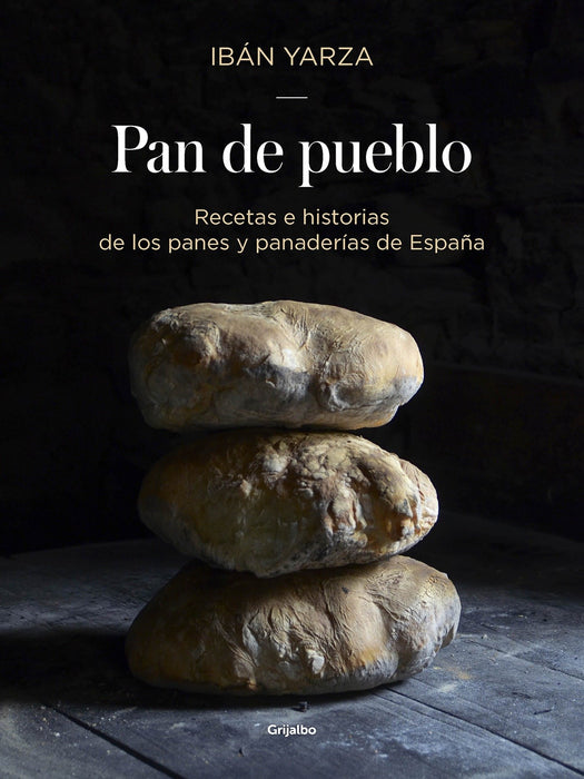 Pan de pueblo: Recetas e historias de los panes y panaderias de EspaÃ±a / Town Bread: Recipes and History of Spain's Breads and Bakeries