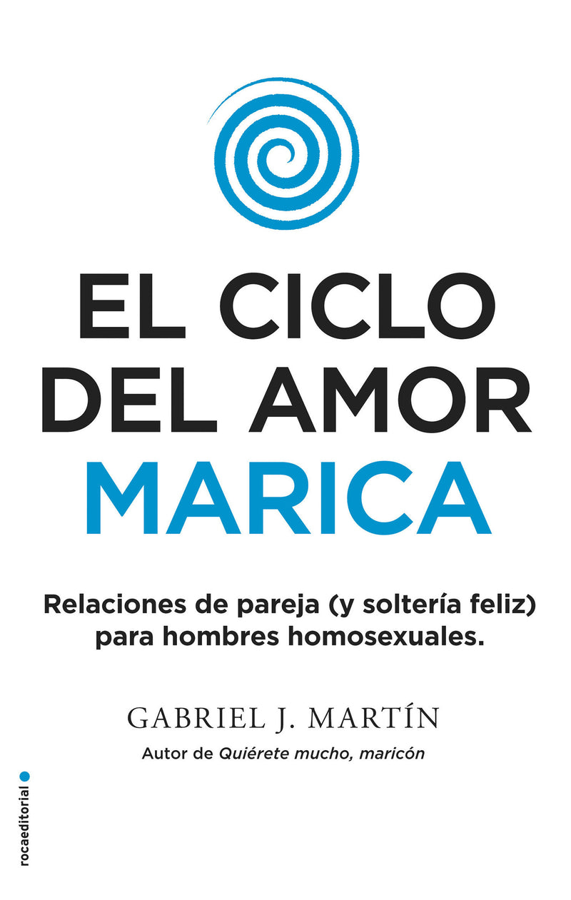 El ciclo del amor marica/ Cycle of Fagot Love: Relaciones de pareja (y solteria feliz) para hombres homosexuales / Gay Relationships and Happy Singles for Homos
