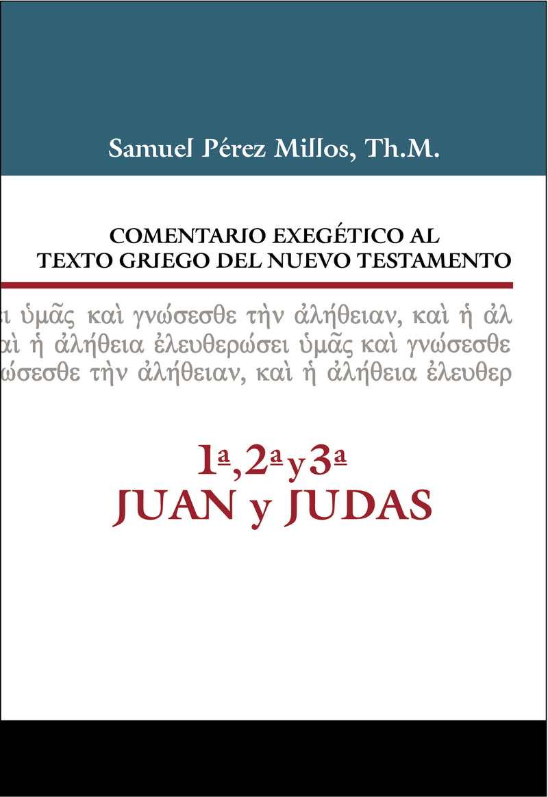 Comentario Exegético al texto griego del Nuevo Testamento, 1ª, 2ª, 3ª Juan y Judas