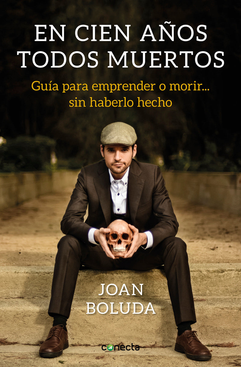 En cien años todos muertos: Guía para aprender a morir sin... haberlo hecho / In  One Hundred Years We Will All Be Dead