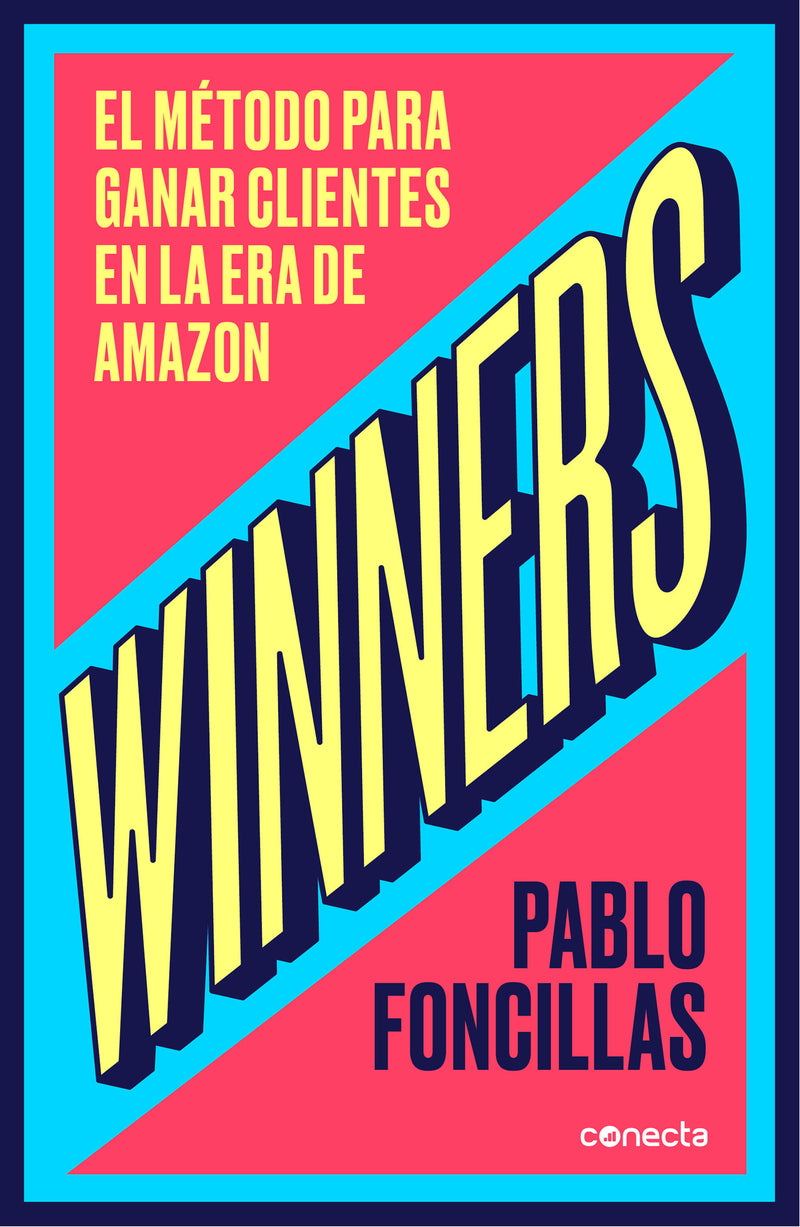 Winners: El mÃ©todo para ganar clientes en la era de Amazon / (Winners: The Method to Win Customers in the Amazon Era
