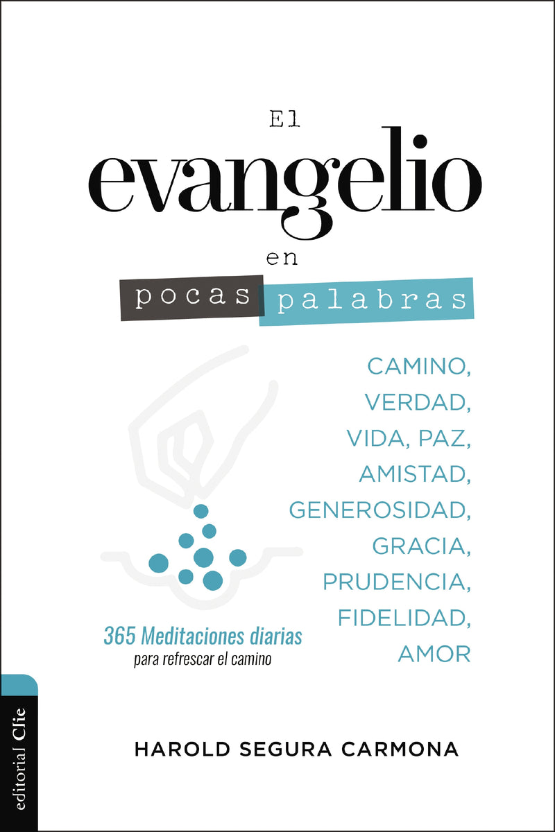El evangelio en pocas palabras: 365 Meditaciones diarias para refrescar el camino